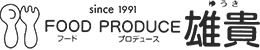 おいしさ届けて32年 FOOD PRODUCE フードプロデュース 雄貴 ゆうき