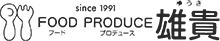 since 1991 FOOD PRODUCE フードプロデュース 雄貴 ゆうき